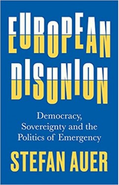 European Disunion: Democracy, Sovereignty and the Politics of Emergency